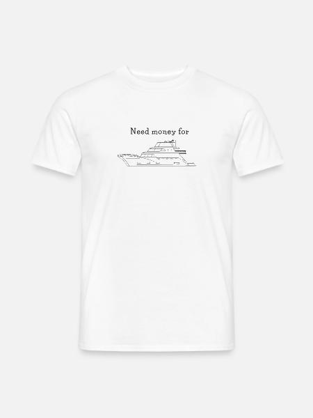 Need Money for Yacht - Männer T-Shirt - Weiß