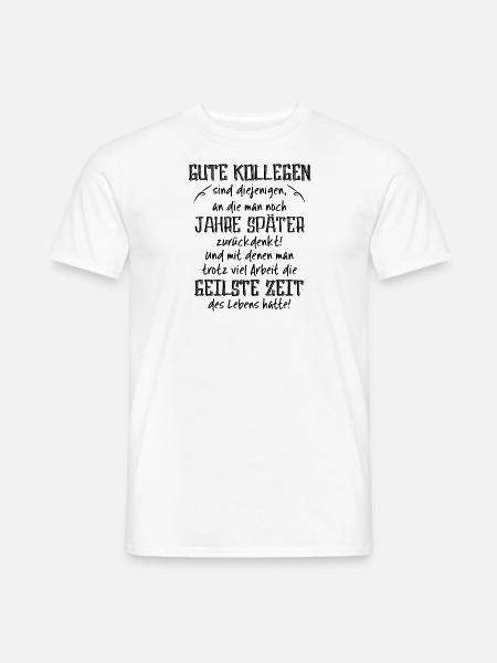 Arbeit Sprüche > Gute Kollegen - Geile Zeit - Männer T-Shirt - Weiß