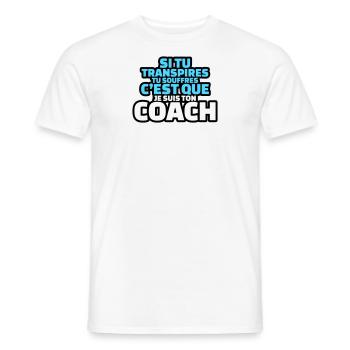 si tu transpires c'est que je suis ton coach - T-shirt homme - blanc - Devant - AI Model Male 178 dark (178cm)