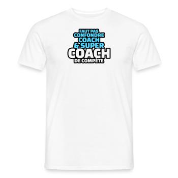 faut pas confondre coach et super coach - T-shirt homme - blanc - Devant - AI Model Male 178 dark (178cm)