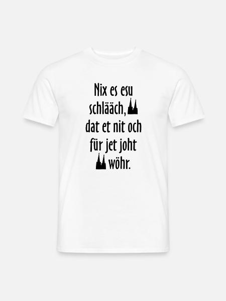 Kölsche Sprüche Nix es esu schlääch - Köln Spruch - Männer T-Shirt - Weiß