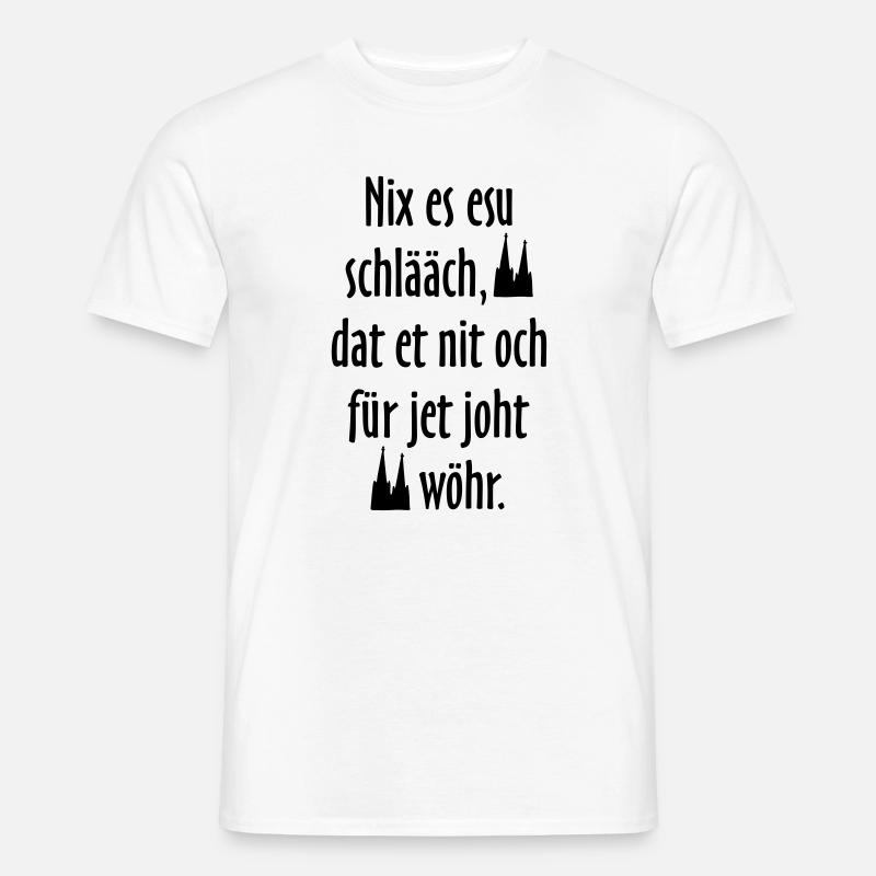 Kölsche Sprüche Nix es esu schlääch - Köln Spruch - Männer T-Shirt - Weiß