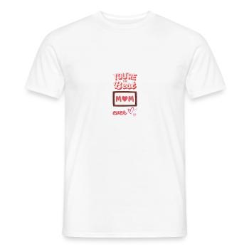 You're the best mom ever - Männer T-Shirt - Weiß - Vorne - AI Model Male 178 dark (178cm)