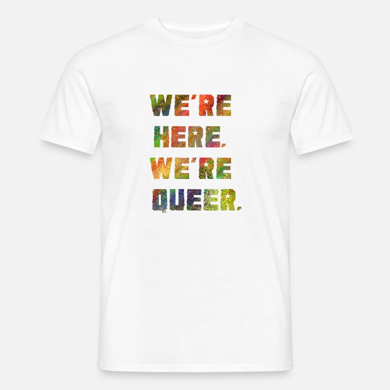 Wir sind da. Wir sind queer. - Männer T-Shirt - Weiß
