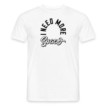 I need more space - Männer T-Shirt - Weiß - Vorne - AI Model Male 178 dark (178cm)