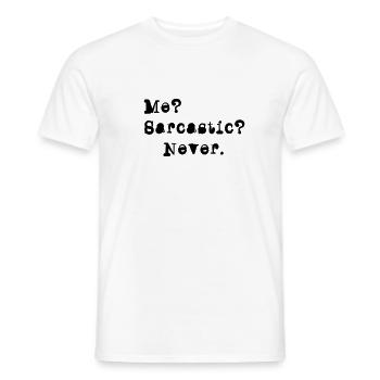 Me? Sarcastic? - Never. - Männer T-Shirt - Weiß - Vorne - AI Model Male 178 dark (178cm)