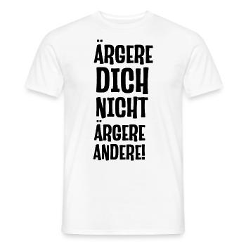 Ärgere dich nicht ärgere andrere lustiger Spruch - Männer T-Shirt - Weiß - Vorne - AI Model Male 178 dark (178cm)