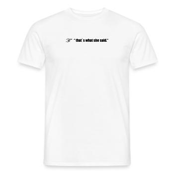 thats what she said - Männer T-Shirt - Weiß - Vorne - AI Model Male 178 dark (178cm)