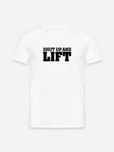 Shut Up And Lift - Männer T-Shirt - Weiß