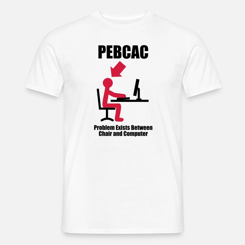 PEBCAC - Problem exists between Chair and Computer - Men’s T-shirt - white