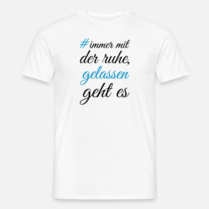 immer mit der ruhe - Männer T-Shirt - Weiß