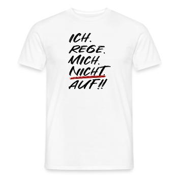 Ich rege mich nicht auf - Männer T-Shirt - Weiß - Vorne - AI Model Male 178 dark (178cm)