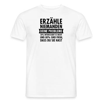 Erzähle Niemanden Von Deinen Problemen Quote - Männer T-Shirt - Weiß - Vorne - AI Model Male 178 dark (178cm)