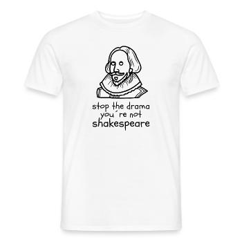 Arrêtez le drame que vous n’êtes pas Shakespeare - T-shirt homme - blanc - Devant - AI Model Male 178 dark (178cm)