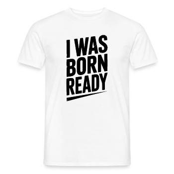 Ich wurde bereit geboren - Männer T-Shirt - Weiß - Vorne - AI Model Male 178 dark (178cm)