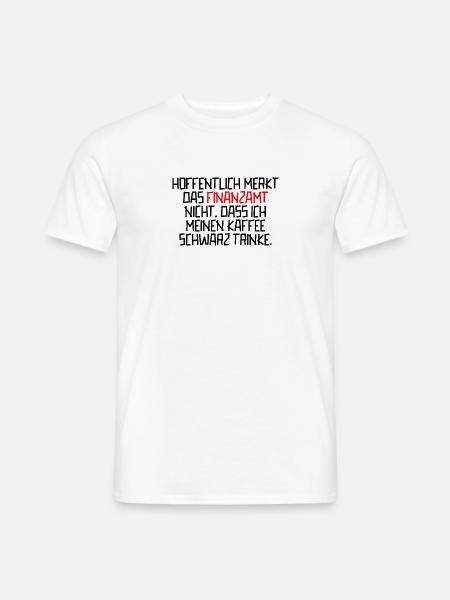 Finanzamt Ironie Lustiger Spruch - Männer T-Shirt - Weiß