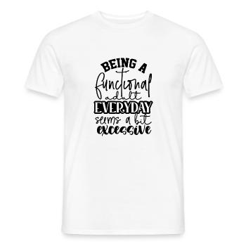 Being a functional adult everyday - Men's T-Shirt - white - Front - AI Model Male 178 dark (178cm)