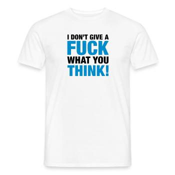 fuck_what_you_think_2c - Men's T-Shirt - white - Front - AI Model Male 178 dark (178cm)