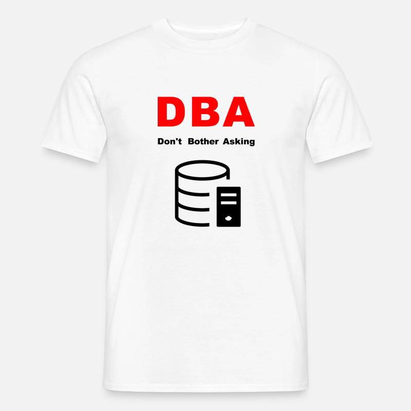 DBA Database Administrator, Please Do Not Disturb - Men's T-Shirt - white