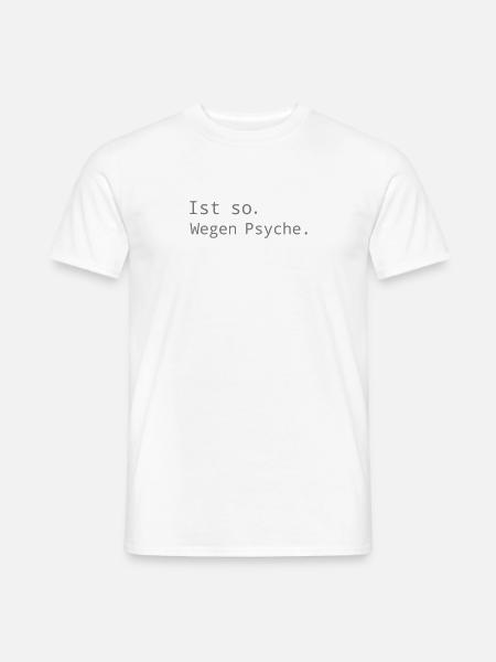 Wegen Psyche - Männer T-Shirt - Weiß