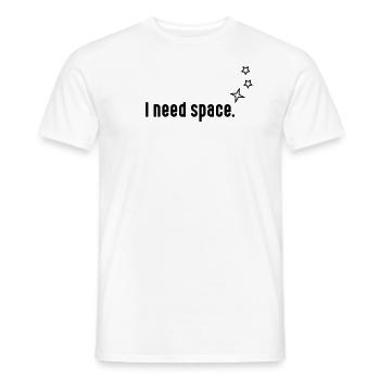 I need space - Männer T-Shirt - Weiß - Vorne - AI Model Male 178 dark (178cm)