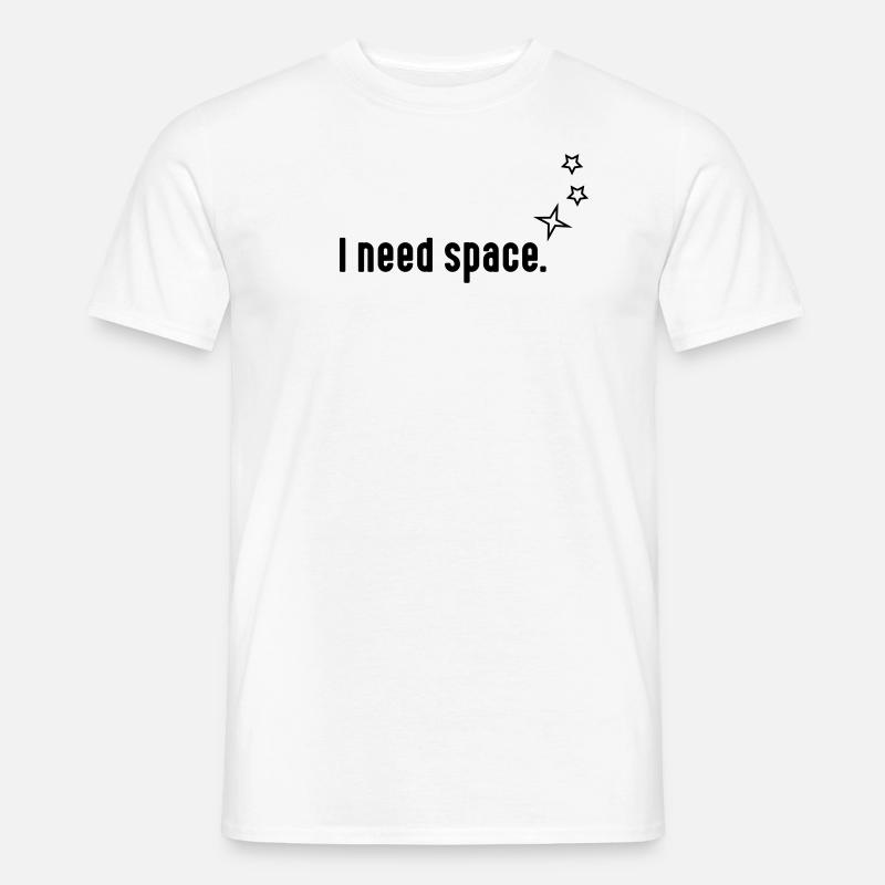 I need space - Männer T-Shirt - Weiß