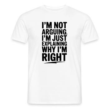 I’m Not Arguing I’m Just Explaining Why I’m Right - Men's T-Shirt - white - Front - AI Model Male 178 dark (178cm)