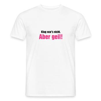 Klug war's nicht aber geil Wochenende krasse Party - Männer T-Shirt - Weiß - Vorne - AI Model Male 178 dark (178cm)