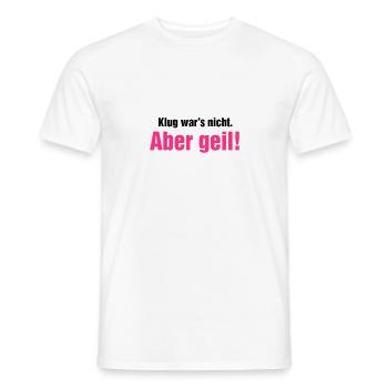 Klug war's nicht aber geil Wochenende krasse Party - Männer T-Shirt - Weiß - Vorne - AI Model Male 178 dark (178cm)