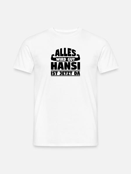 Alles wird gut Hansi ist jetzt da - Männer T-Shirt - Weiß