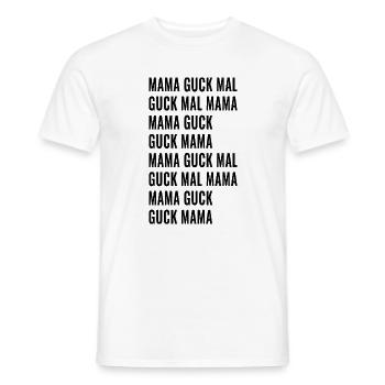 Guck Mal Mama - Männer T-Shirt - Weiß - Vorne - AI Model Male 178 dark (178cm)