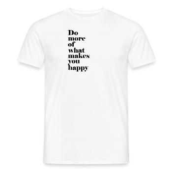 DO MORE OF WHAT MAKES YOU HAPPY. - Men's T-Shirt - white - Front - AI Model Male 178 dark (178cm)