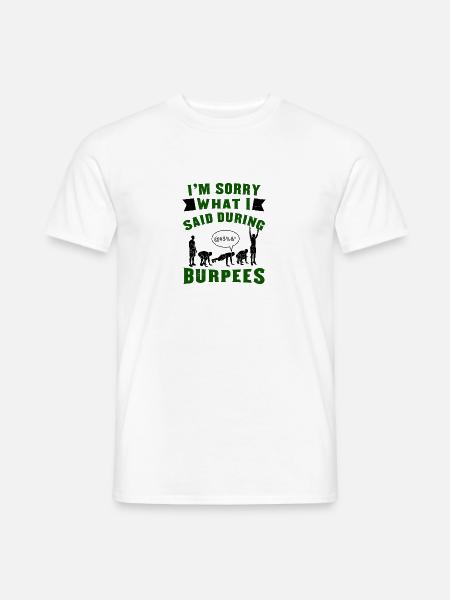 I’m sorry what I said during burpees - Männer T-Shirt - Weiß
