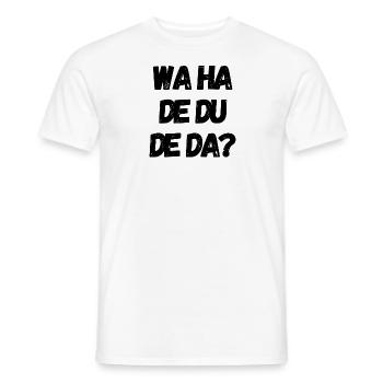 Wa ha de du de da? Was hast denn du denn da? - Männer T-Shirt - Weiß - Vorne - AI Model Male 178 dark (178cm)