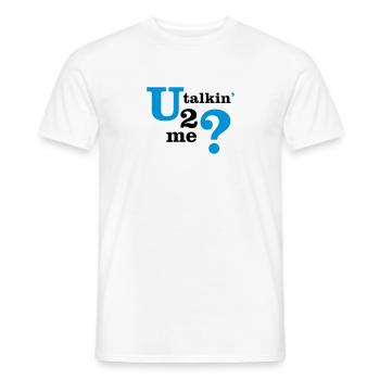 U talkin' 2 me? (You talking to me?) - Men's T-Shirt - white - Front - AI Model Male 178 dark (178cm)