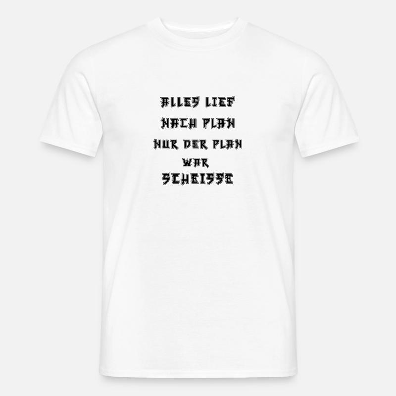 Alles lief nach Plan nur der Plan war Scheiße - Männer T-Shirt - Weiß