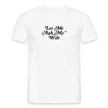 let me ask my wife - Men's T-Shirt - white - Front - AI Model Male 178 dark (178cm)