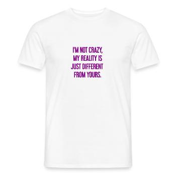 Ich bin nicht verrückt – meine Realität ist anders - Männer T-Shirt - Weiß - Vorne - AI Model Male 178 dark (178cm)