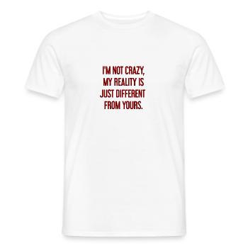 Ich bin nicht verrückt – meine Realität ist anders - Männer T-Shirt - Weiß - Vorne - AI Model Male 178 dark (178cm)
