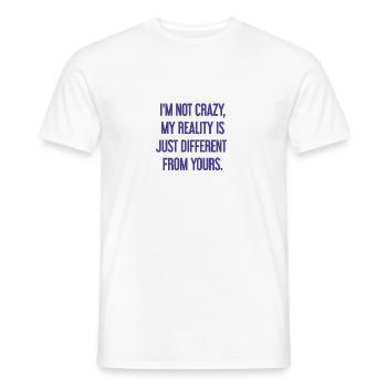 Ich bin nicht verrückt – meine Realität ist anders - Männer T-Shirt - Weiß - Vorne - AI Model Male 178 dark (178cm)