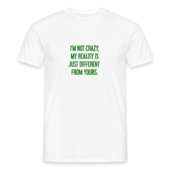 I'm not crazy – my reality is different - Men's T-Shirt - white - Front - AI Model Male 178 dark (178cm)