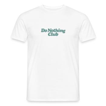 Do nothing Club Exclusiver Gammeln Arbeit Chiller - Männer T-Shirt - Weiß - Vorne - AI Model Male 178 dark (178cm)