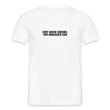 Esst mehr zwiebeln wir brauchen gas - Männer T-Shirt - Weiß - Vorne - AI Model Male 178 dark (178cm)