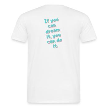 If you can dream it, you can do it - Men's T-Shirt - white - Back - AI Model Male 178 dark (178cm)