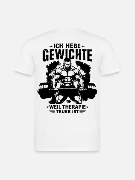 Ich hebe Gewichte weil Therapie teuer ist - Männer T-Shirt - Weiß