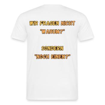 Wir fragen nicht Warum, sondern Noch Einen - Männer T-Shirt - Weiß - Hinten - AI Model Male 178 dark (178cm)
