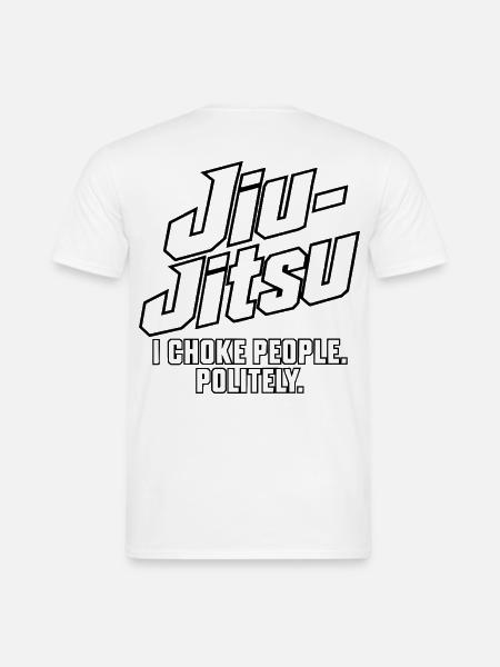 Jiu-Jitsu – ICH WÜRGE LEUTE. HÖFLICH. - Männer T-Shirt - Weiß