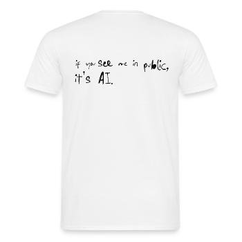 If You See Me It’s AI Typo Spruch - Männer T-Shirt - Weiß - Hinten - AI Model Male 178 dark (178cm)