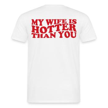 Sarcastic Saying « My Wife Is Hotter Than You » - Men's T-Shirt - white - Back - AI Model Male 178 dark (178cm)