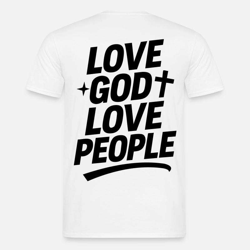 Liebe Gott und liebe Deinen Nächsten - Männer T-Shirt - Weiß